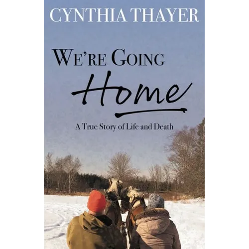 We're Going Home: A True Story of Life and Death - Paperback
