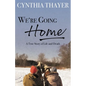 We're Going Home: A True Story of Life and Death - Paperback