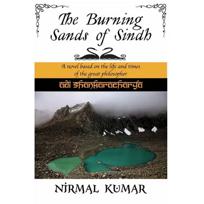 The Burning Sands Of Sindh: A novel based on the life and times of Adi Shankaracharya - Paperback