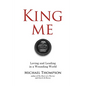 King Me: Loving and Leading in a Wounding World - Paperback