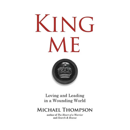 King Me: Loving and Leading in a Wounding World - Paperback