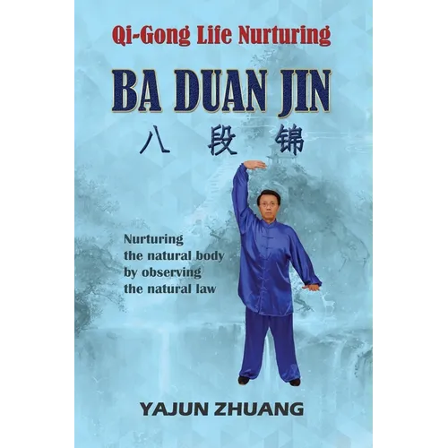 Qi-Gong Life Nurturing: Ba Duan Jin - Paperback