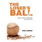 The Loser's Ball: ...and Other Winning Strategies - Paperback