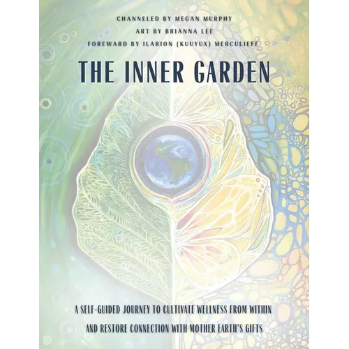 The Inner Garden: A self-guided journey to cultivate wellness from within and restore connection with Mother Earth's gifts - Paperback