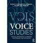 Voice Studies: Critical Approaches to Process, Performance and Experience - Paperback