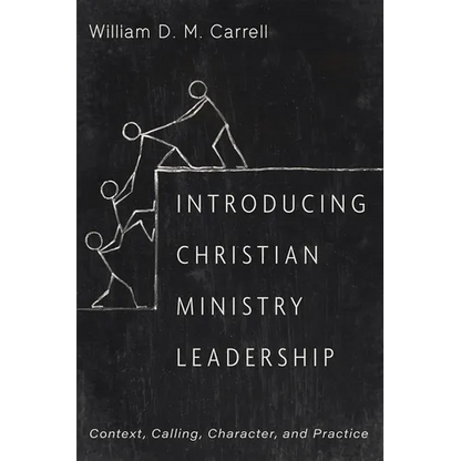 Introducing Christian Ministry Leadership: Context, Calling, Character, and Practice - Paperback