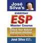 Jose' Silva's Everyday ESP Master Course: Unlock Your Natural God-Given Intuition Complete Step-By-Step Guide - Hardcover