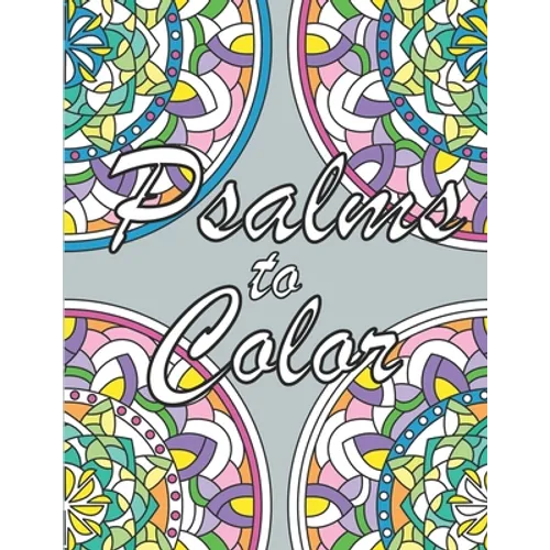 Psalms to Color: An Inspirational Prayer Coloring Book for Adults and Teens - Paperback