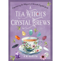 A Tea Witch's Crystal Brews: Empowering the Magick of Tea with Crystal Grids - Hardcover