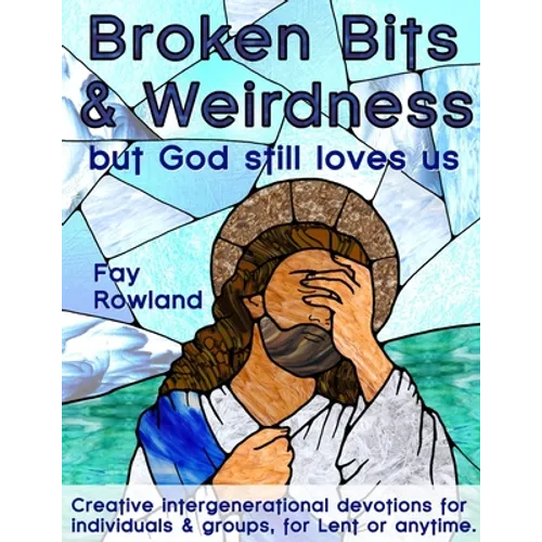 Broken Bits & Weirdness: (but God still loves us) - Paperback