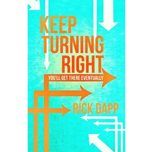 Keep Turning Right: You'll Get There Eventually - Paperback