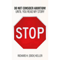 STOP..., Do Not Consider Abortion Until You Read My Story - Hardcover
