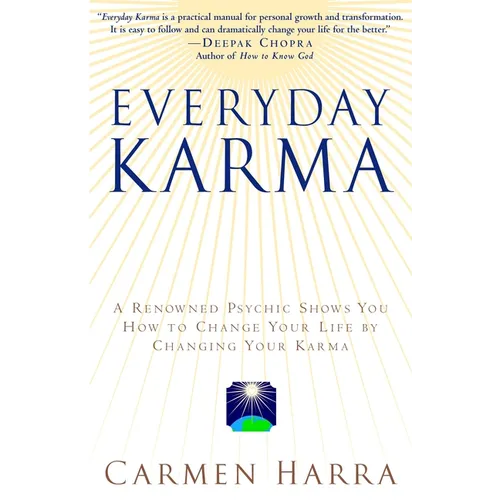 Everyday Karma: A Psychologist and Renowned Metaphysical Intuitive Shows You How to Change Your Life by Changing Your Karma - Paperback