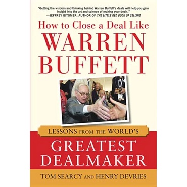 How to Close a Deal Like Warren Buffett: Lessons from the World's Greatest Dealmaker - Hardcover