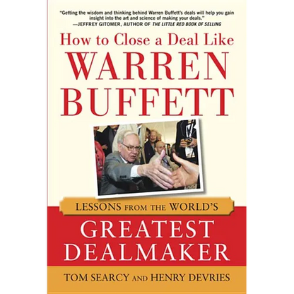 How to Close a Deal Like Warren Buffett: Lessons from the World's Greatest Dealmaker - Hardcover