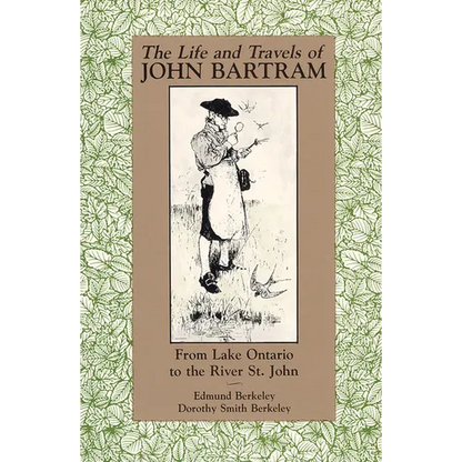 The Life and Travels of John Bartram: From Lake Ontario to the River St. John - Paperback