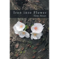 Iron into Flower - Paperback
