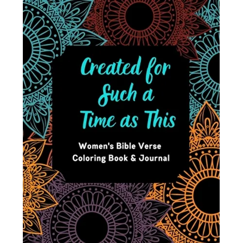 Created for Such a Time as This: Women's Bible Verse Coloring Book & Journal: Inspirational Coloring Book and Journal for Women--Coloring Pages includ - Paperback