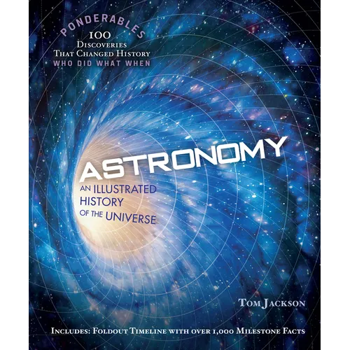 Astronomy: An Illustrated History of the Universe (100 Ponderables) - Hardcover