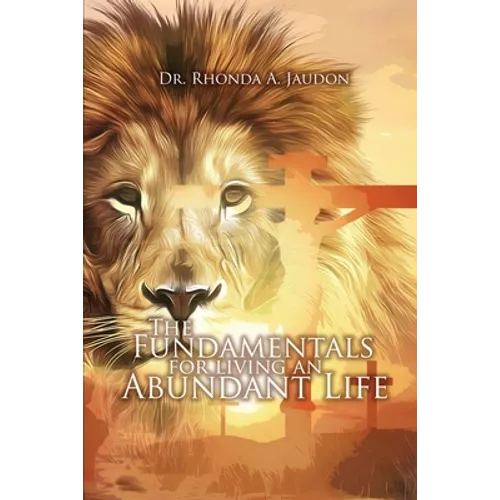 The Fundamentals for Living an Abundant Life - Paperback