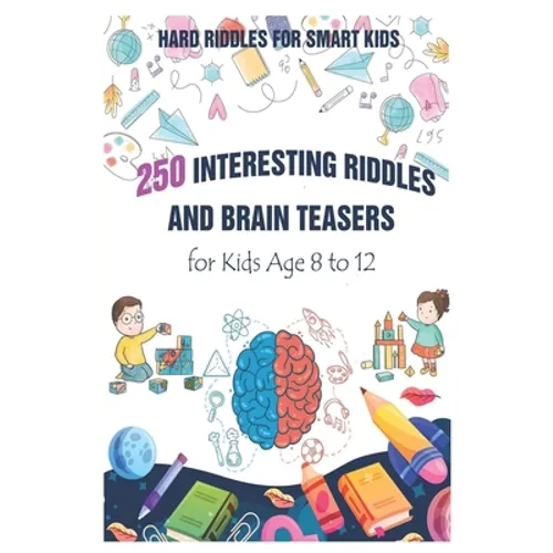Hard Riddles for Smart Kids: 250 Interesting Riddles and Brain Teasers for Kids Age 8 to 12 - Paperback