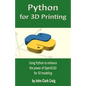 Python for 3D Printing: Using Python to enhance the power of OpenSCAD for 3D modeling - Paperback