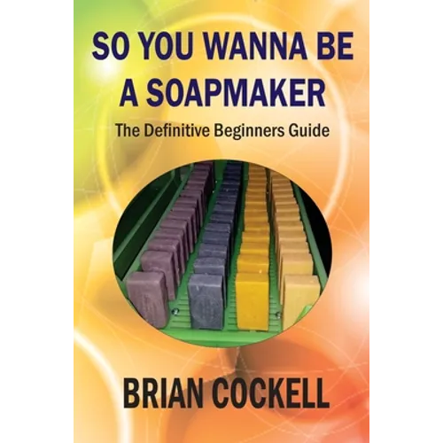 So You Wanna Be a Soapmaker - Paperback