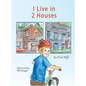 I Live in 2 Houses - Hardcover