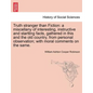 Truth Stranger Than Fiction: A Miscellany of Interesting, Instructive and Startling Facts, Gathered in This and the Old Country, from Personal Obse - Paperback