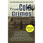 True Cold Crimes: True Crime Stories That Took Years to Crack (True Stories of Murders That Took Years or Decades to Solve) - Paperback
