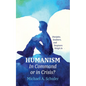 Humanism: In Command or in Crisis? - Hardcover