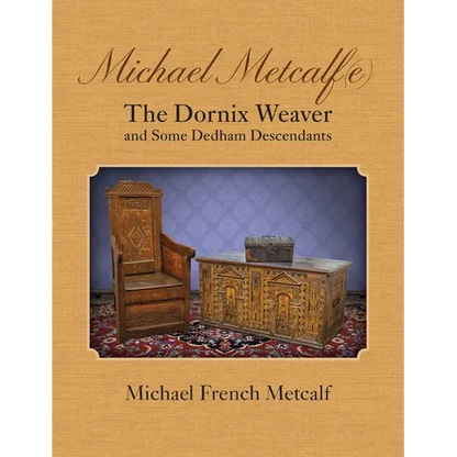 Michael Metcalf(e) The Dornix Weaver and Some Dedham Descendants - Hardcover