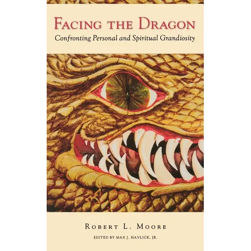Facing the Dragon: Confronting Personal and Spiritual Grandiosity - Paperback