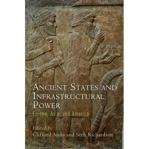Ancient States and Infrastructural Power: Europe, Asia, and America - Hardcover