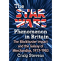 The Star Wars Phenomenon in Britain: The Blockbuster Impact and the Galaxy of Merchandise, 1977-1983 - Paperback