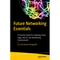Future Networking Essentials: A Practical Guide for Exploring Cloud, Edge, and 5g Core Networking Environments - Paperback