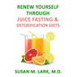 Renew Yourself Through Juice Fasting and Detoxification Diets - Paperback