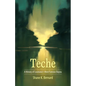 Teche: A History of Louisiana's Most Famous Bayou - Hardcover