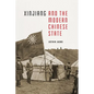 Xinjiang and the Modern Chinese State - Hardcover