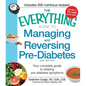 The Everything Guide to Managing and Reversing Pre-Diabetes: Your Complete Guide to Treating Pre-Diabetes Symptoms - Paperback