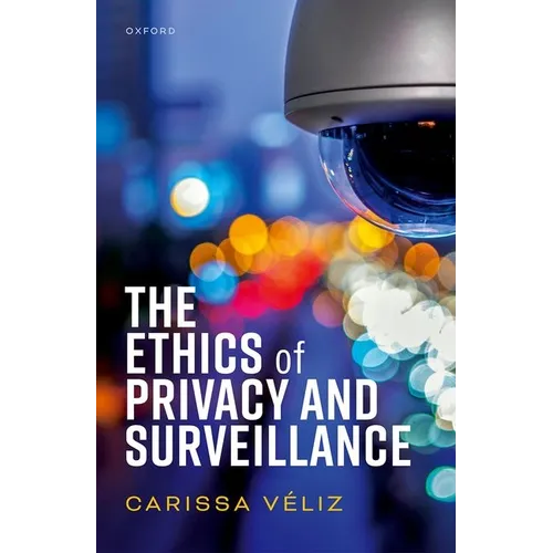 The Ethics of Privacy and Surveillance - Hardcover