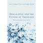 Apocalyptic and the Future of Theology - Paperback