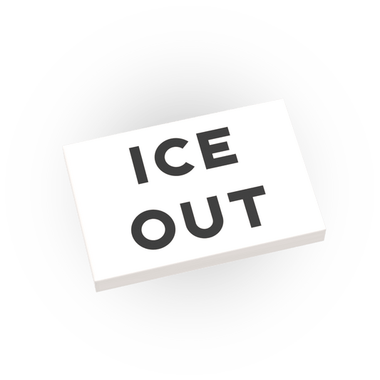 "ICE OUT" Protest Sign - Custom Printed 2x3 Tile - Made Using a LEGO® Part