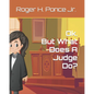 Ok. But, What Does A Judge Do? - Paperback