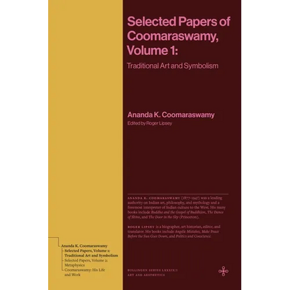 Selected Papers of Coomaraswamy, Volume 1: Traditional Art and Symbolism - Hardcover