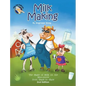 Milk Making: The Magic of Milk on the Moo-ooove from Grass to Glass - Hardcover