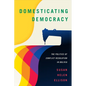 Domesticating Democracy: The Politics of Conflict Resolution in Bolivia - Paperback