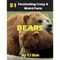 Bears: 51 Fascinating, Crazy & Weird Facts (Age 5 - 8) - Paperback