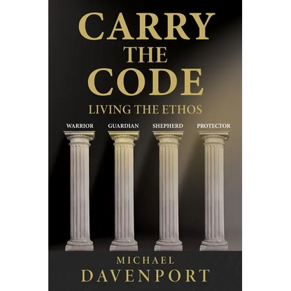 Carry the Code: Warrior - Guardian - Shepherd - Protector - Paperback