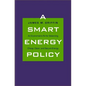 Smart Energy Policy: An Economist's RX for Balancing Cheap, Clean, and Secure Energy - Hardcover